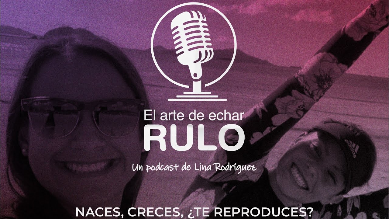 Naces, creces, ¿te reproduces? – Invitada Jeamy Ruiz